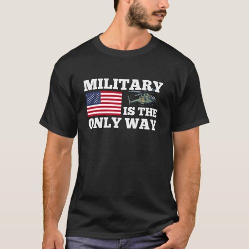 Miltary Is The Only Way _ Take Her Back _ America T_Shirt