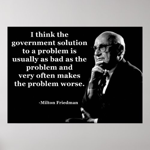 Milton Friedman Government Quote Poster