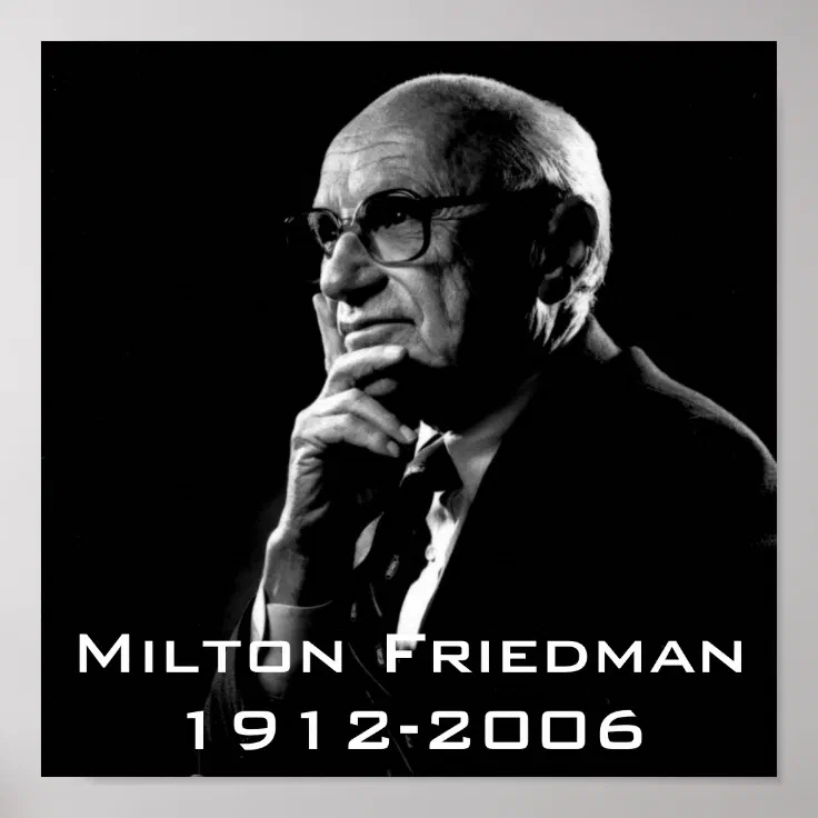 Milton.Friedman, Milton Friedman 1912-2006 Poster | Zazzle