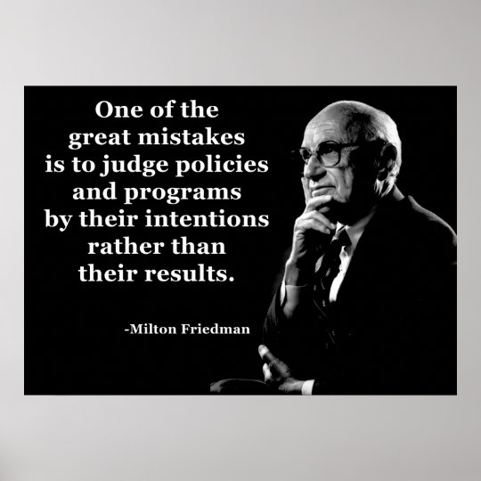 Milton Friedman Quotes Inspiration Milton Friedman Policy Intentions Quote Poster Zazzle Milton Friedman Quotes Inspiration Milton Friedman Policy Intentions Quote Poster Zazzle