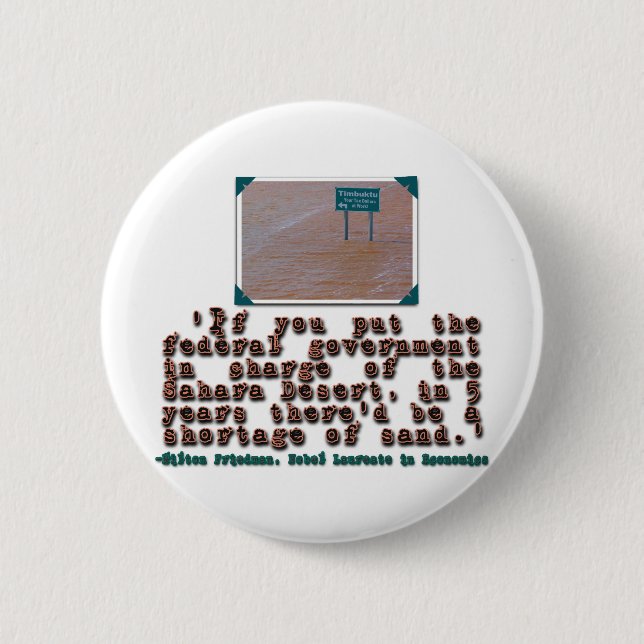 Milton Friedman Quote: Government Efficiency Pinback Button (Front)