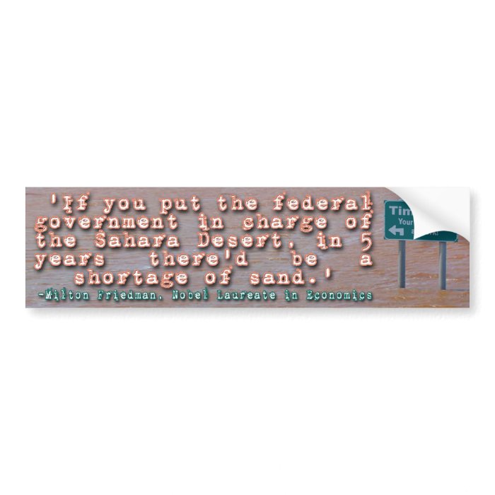 Milton Friedman Quote on Government Efficiency Bumper Sticker