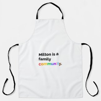 Milton is a Family Community PRIDE LGBTQ+ Apron