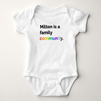 Milton is a Family Community PRIDE LGBTQ+ bodysuit