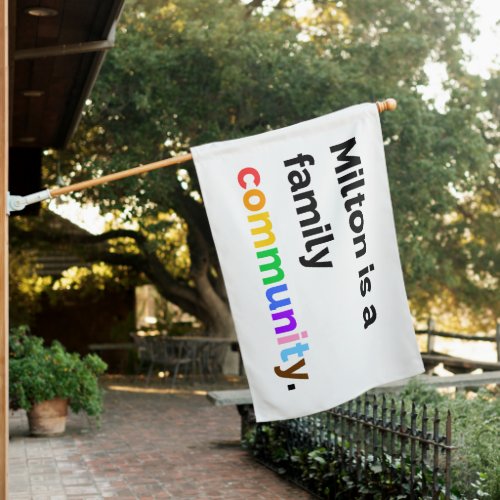 Milton is a Family Community PRIDE LGBTQ Flag