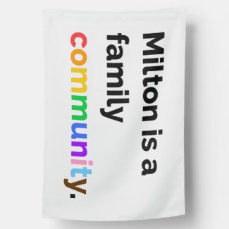 Milton is a Family Community PRIDE LGBTQ+ Flag