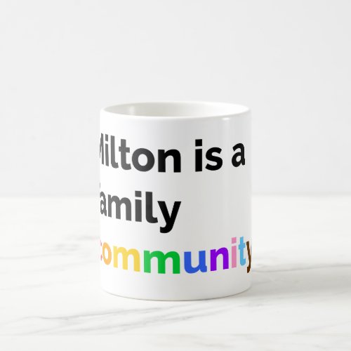 Milton is a Family Community PRIDE LGBTQ Mug