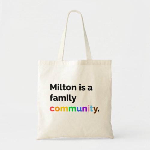 Milton is a Family Community PRIDE LGBTQ Tote Bag