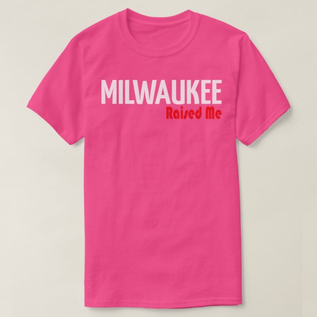 Milwaukee Raised Me T-Shirt (Design Front)