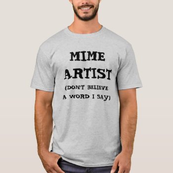 Mime Artist T-shirt by Iantos_Place at Zazzle