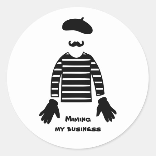 Mime Pantomime Miming My Business Classic Round Sticker