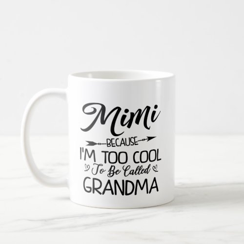 Mimi Because Im Too Cool to be Called Grandma Coffee Mug