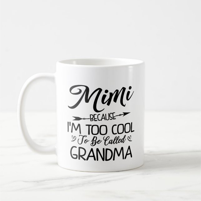 Mimi Because I'm Too Cool to be Called Grandma Coffee Mug (Left)