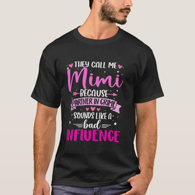 Mimi Because Partner In Crime Bad Influence Mother T-Shirt (Front)
