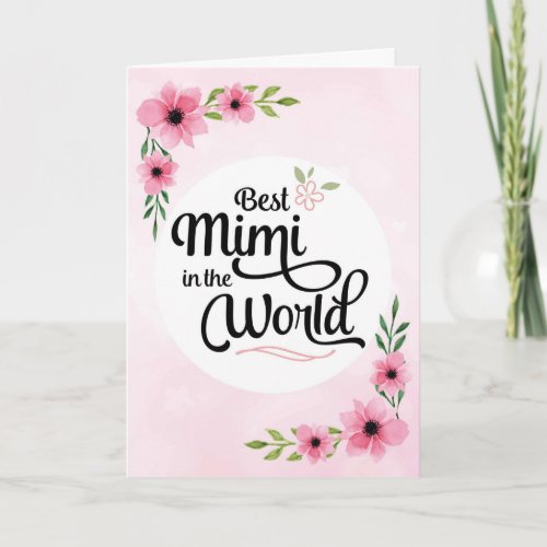 Mimi Birthday _ Best Mimi  in the World wFlowers Card