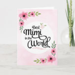 Mimi Birthday - Best Mimi  in the World w/Flowers Card<br><div class="desc">Wish your Mimi happy birthday with this unique brush script typography design featuring the message, "To the Best Mimi in the World." Design is accented with beautiful pink watercolor flowers on blurred pink background. Inside has this placeholder text but can be customized with your message: There is no other Mimi...</div>