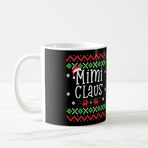 Mimi Claus Ugly Christmas Grandma Funny Holiday Pa Coffee Mug