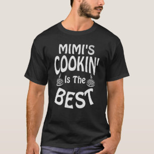 Mimi Cooking Is Best Grandmother Mother Day Mom Bi T-Shirt