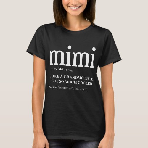 Mimi Definition Like a grandmother but so much T_Shirt