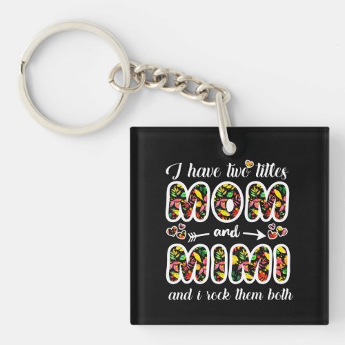 Mimi Gift  I Have Two Titles Mom And Mimi Keychain