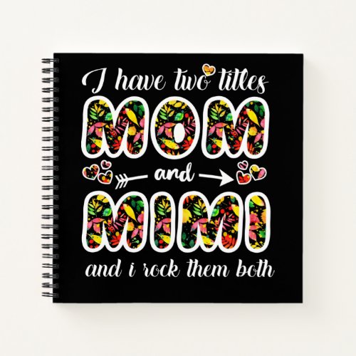 Mimi Gift  I Have Two Titles Mom And Mimi Notebook