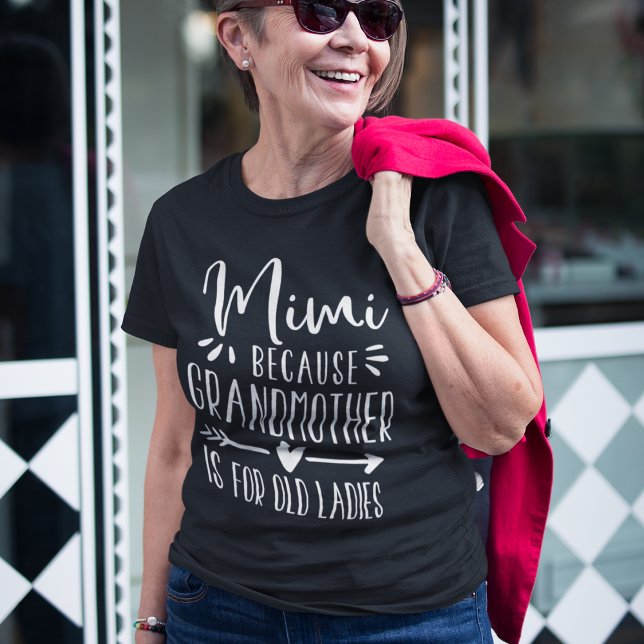 Mimi | Grandmother is For Old Ladies T-Shirt (Creator Uploaded)