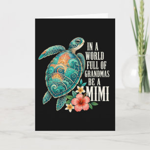 Mimi In A World Full Of Grandmas Be A Mimi Turtle Card