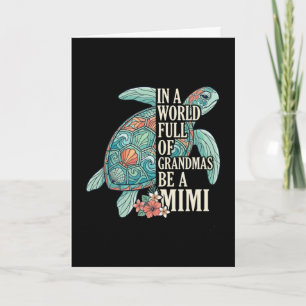 Mimi In A World Full Of Grandmas Be A Mimi Turtle  Card
