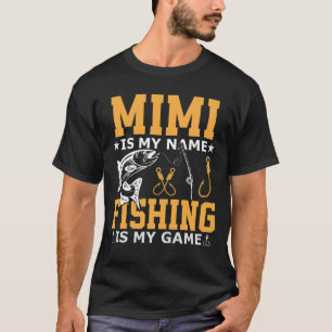 MIMI Is My Name Fishing Is My Game T-Shirt