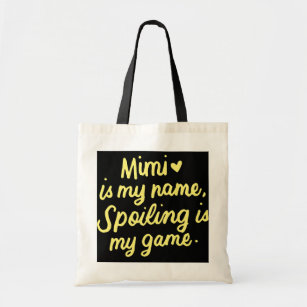 Mimi Is My Name Spoiling Is My Game Grandma Tote Bag