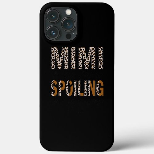 Mimi Is My Name Spoiling Is My Game Leopard iPhone 13 Pro Max Case