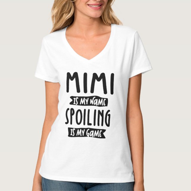 Mimi is My Name Spoiling is My Game Mother Gift T-Shirt (Front)