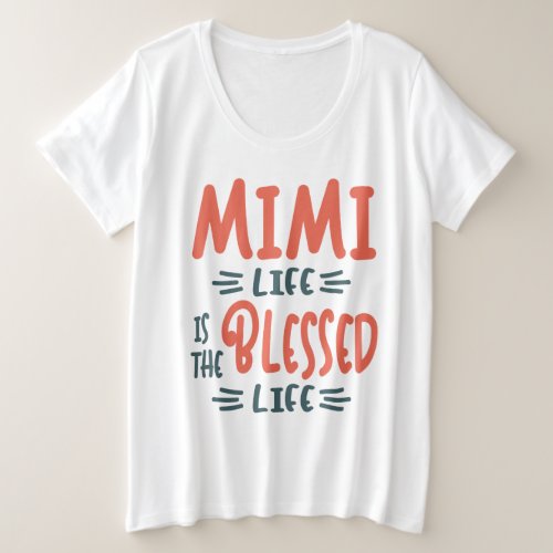 Mimi Life Is The Blessed Life Grandma Mothers Day Plus Size T_Shirt
