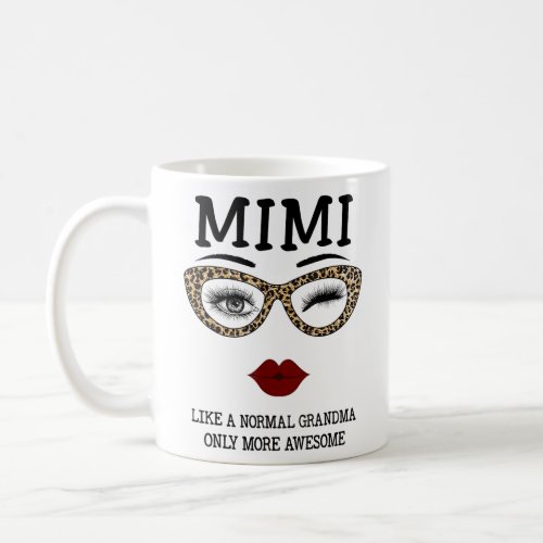 Mimi Like A Normal Grandma Only More Awesome Eyes  Coffee Mug