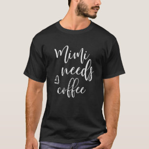 Mimi Needs Coffee For Women Grandma Mother's Day G T-Shirt