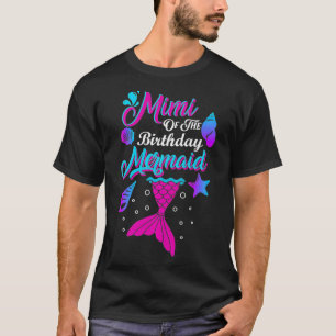 Mimi Of The Birthday Mermaid Birthday Party Mermai T-Shirt