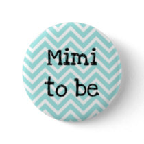 Mimi to be teal Chevron Baby Shower pin