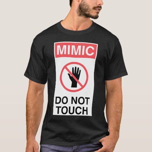 Mimic Do Not Touch Warning Sign T_Shirt