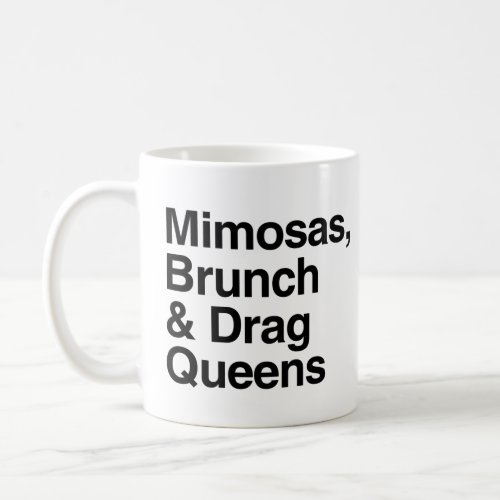 Mimosas Brunch and Drag Queens Coffee Mug