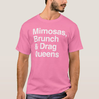 Mimosas Brunch and Drag Queens T-Shirt