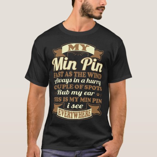Min Pin Dog I See Everywhere T_Shirt