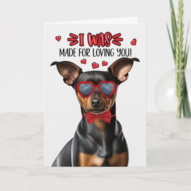 Min Pin Funny Dog Made for Loving You Valentine Holiday Card (Front)