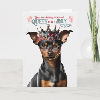 Min Pin Funny Dog Queen Day Funny Birthday Card by PAWSitivelyPETs at Zazzle