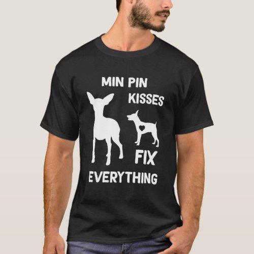 Min Pin kisses fix everything Miniature Pinscher m T_Shirt