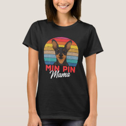 Min Pin Mama Cute Miniature Pinscher Dog Mom Girls T-Shirt