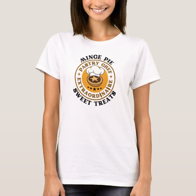 Mince Pie Pastry Chef Extraordinaire Sweet Treats T-Shirt (Front)
