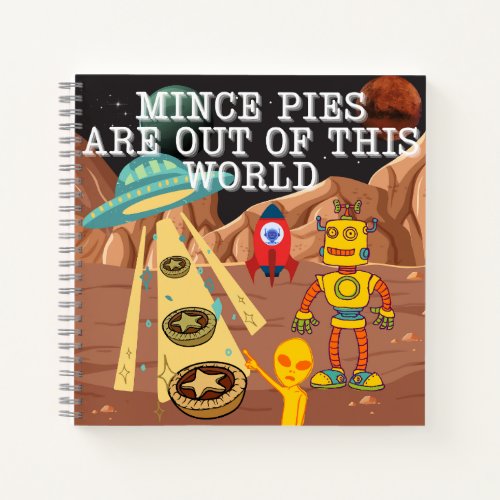 Mince Pies are Out of this World Notebook