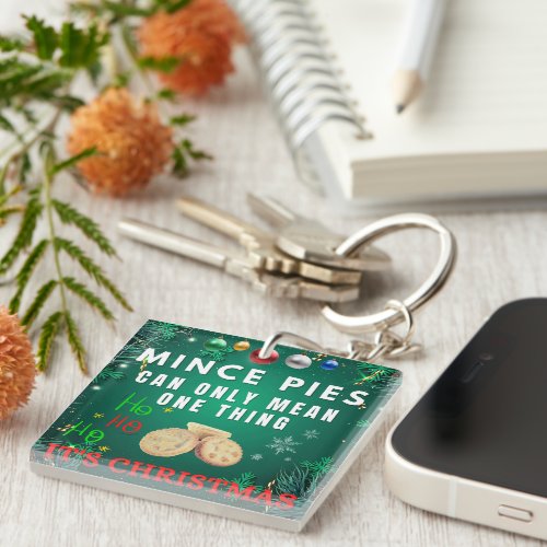Mince Pies Can Only Mean One Thing ITS CHRISTMAS Keychain