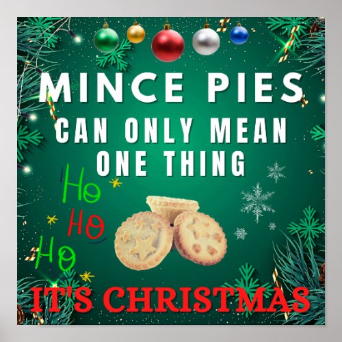 Mince Pies Can Only Mean One Thing ITS CHRISTMAS Poster