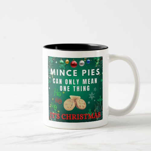 Mince Pies Can Only Mean One Thing ITS CHRISTMAS Two_Tone Coffee Mug